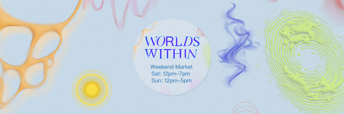 Worlds Within Weekend Market